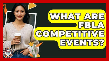 What Are FBLA Competitive Events? - Teenager Guide to Life