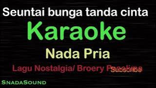 SEUNTAI BUNGA TANDA CINTA-Nostalgia-Broery Marantika|KARAOKE PRIA​⁠ -Male-Cowok-Laki-laki@ucokku