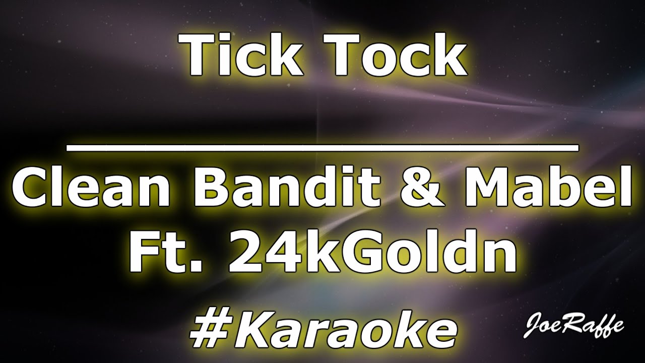 Clean Bandit & Mabel - Tick Tock Ft. 24kGoldn (Karaoke)