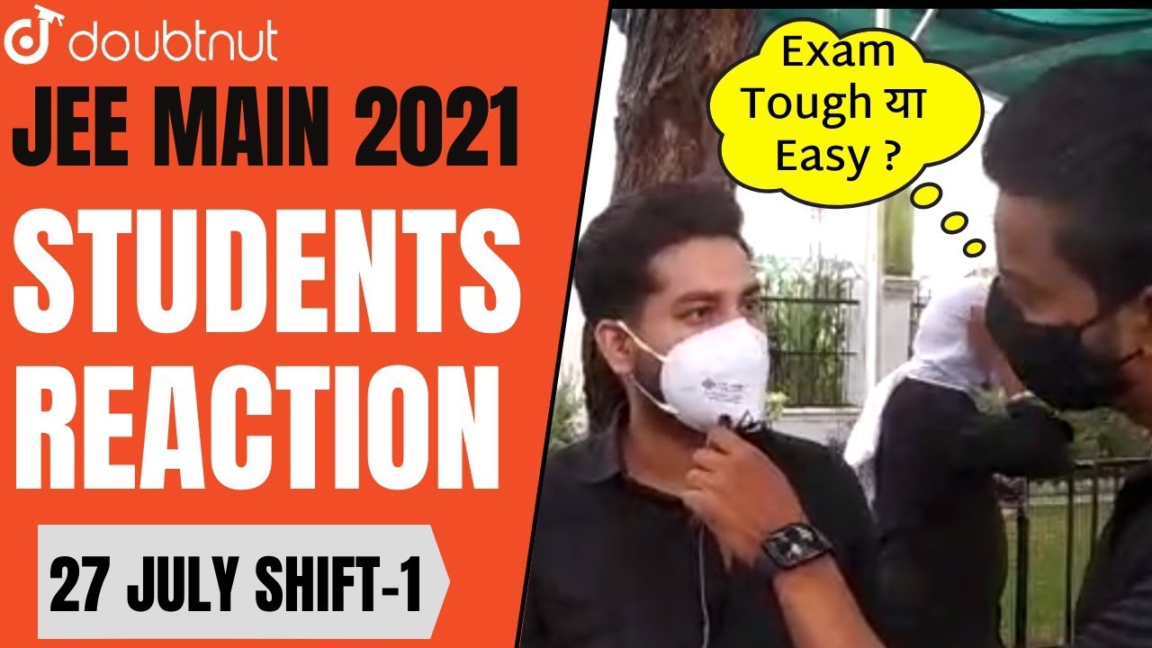 JEE MAIN 2021 | Student Reaction | 27 JULY 2021 SHIFT 1 | Doubtnut