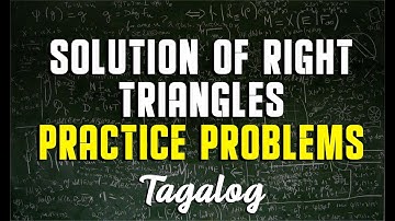 SOLUTION OF RIGHT TRIANGLES | Basic Practice Problems  | Tagalog/Filipino