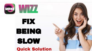 How To Fix And Solve Being Slow On Wizz App Easy Fix