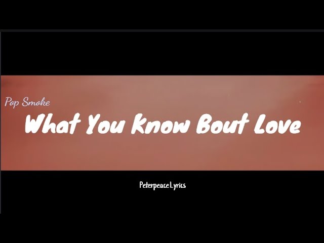 Pop Smoke - What You Know Bout Love (Lyrics)