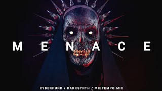 Cyberpunk / Darksynth / Midtempo Mix 'MENACE'