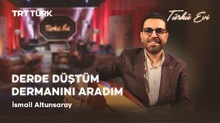 Derde Düştüm Dermanını Aradım - İsmail Altunsaray Türkü Evi