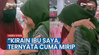 Viral Seorang Gadis Nangis dan Peluk Wanita yang Mirip Ibunya: Kirain Ibu Saya, Ternya Cuma Mirip