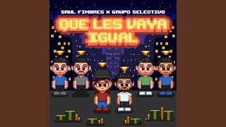 Video thumbnail of "Grupo Selectivo - Que Les Vaya Igual"