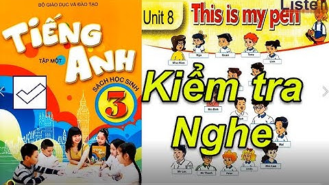 Tiếng Anh Lớp 3 Unit 8 This is my pen ( NGHE và KIỂM TRA)