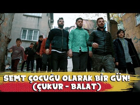 SEMT ÇOCUĞU OLARAK BİR GÜN! ( ÇUKUR-BALAT)