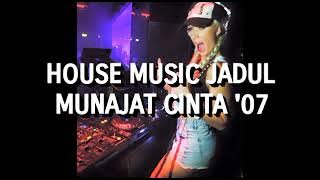 House Music Jadul - Munajat Cinta '07