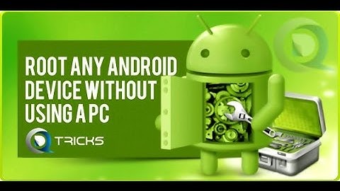 Root Any Android Phone or Tablet Without Computer