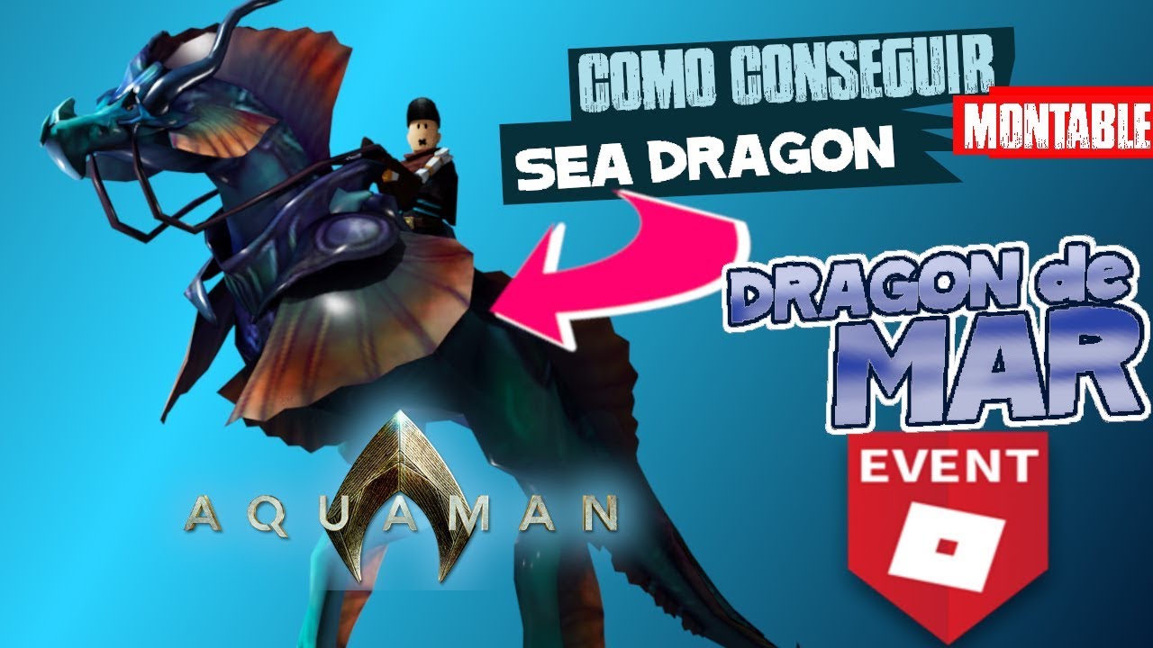 Como Conseguir El Sea Dragon Dragon Del Mar Y La Primer Reliquia De Fuerza Evento Aquaman De Roblox Youtube - como hacer el evento de roblox aquaman