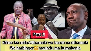 GIKUU KIA RAILA/UTHAMAKI WA BURURI NA UTHAMAKI WA HARBINGERš³MAUNDU MA KUMAKANIA/MUKUI MONDO