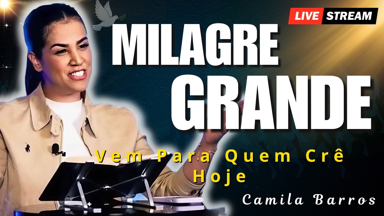 Milagre é Para Quem Crê na Palavra, Não na Necessidade | Camila Barros ...