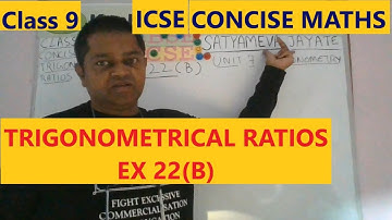 ICSE Class 9 Math | Trigonometry | Trigonometrical Ratios | Concise Maths | Exercise 22 (B) Q 1-15 |