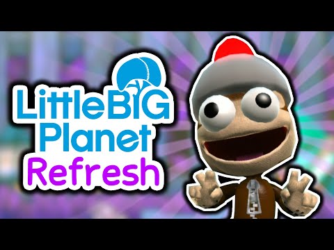 Lbp Is Back! | Littlebigplanet Refresh Shenanigans