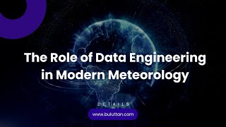 The Role of Data Engineering in Modern Meteorology