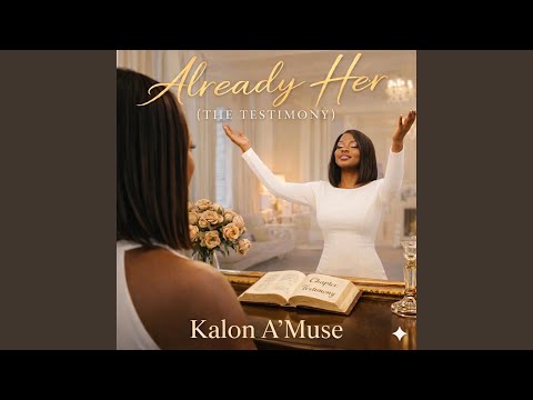 Already Her (The Testimony)