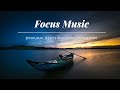 Focus Music, Background Concentration Music for Studying, Study Music