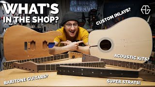 Baritone Guitars? Super Strats? Acoustic Kits? - What's in the Shop - Ep. 1