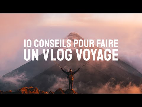 Vidéo: Comment faire un bon vlog de voyage ?