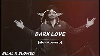 Dark Love Full Song,Slowed Reverb. 007-Mughal.