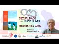 SEXUALIDADE E ESPIRITISMO - VIDA E SEXO (EMMANUEL) - com ELOS OLIVEIRA-02/10/2023