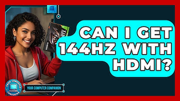 Can I Get 144Hz With HDMI? - Your Computer Companion