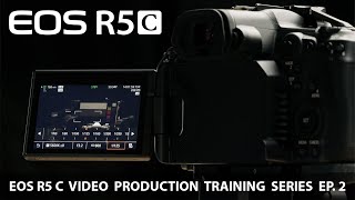 Canon EOS R5 C Training Series - Camera Controls & Menus Part 2