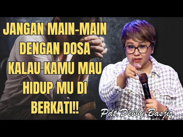 JANGAN MAIN-MAIN DENGAN DOSA | Pdt.Debby Bajir class=