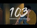 KERENMI - 103(feat. Ohmori Motoki) [가사/해석/발음]