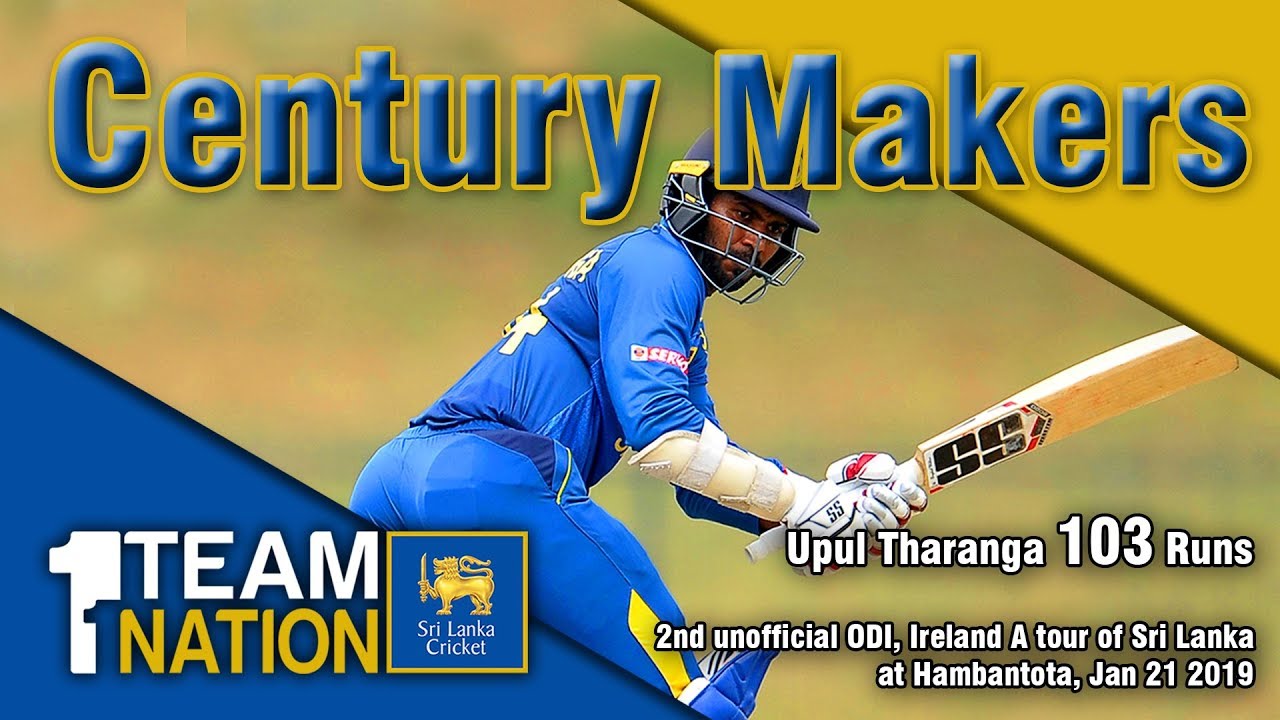 sri lanka cricket legends Century Makers: Upul Tharanga 103 vs Ireland A in Hambantota