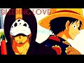 One Piece「AMV」▪ Trafalgar D. Water Law & Monkey D. Luffy (Lawlu) ▪  Bleeding Love