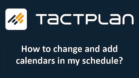 How to change and add calendars in Tactplan
