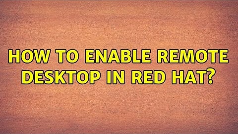 How to enable remote desktop in Red Hat? (3 Solutions!!)