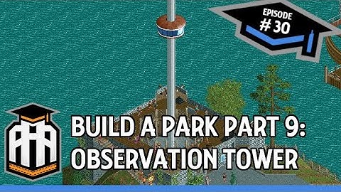 [Stream Archive] Andrelczyk Amusement Academy #30 Build a Park Part 9: Observation Tower