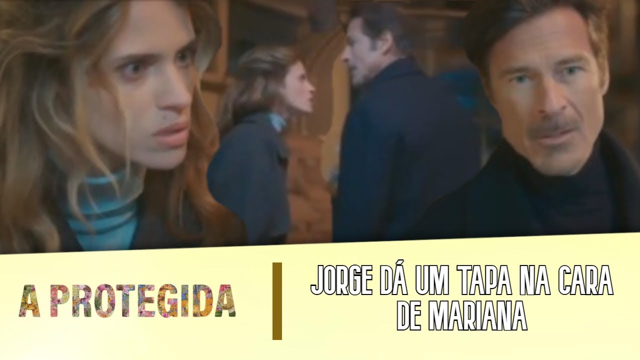 A Protegida - Jorge dá um tapa na cara de Mariana