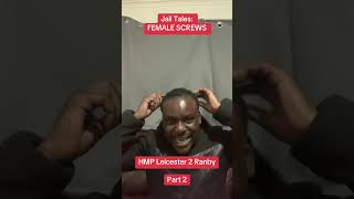 Dealing with FEMALE SCREWS in HMP LEICESTER PART 2
