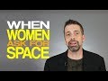 When Women Ask For Space