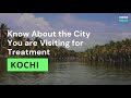 Know about the City you are Visiting for Treatment - Kochi