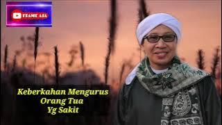 Keberkahan Merawat Orang Tua Yg Sakit||Buya Yahya