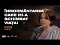 Nmormntarea care mia schimbat viaa i podcast i geta iliesi