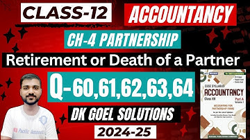 DEATH OF A PARTNER CLASS 12 | CH-4 | DK GOEL SOLUTIONS| Q-60 | Q-61 | Q-62 | Q-63 | Q-64|PARTNERSHIP