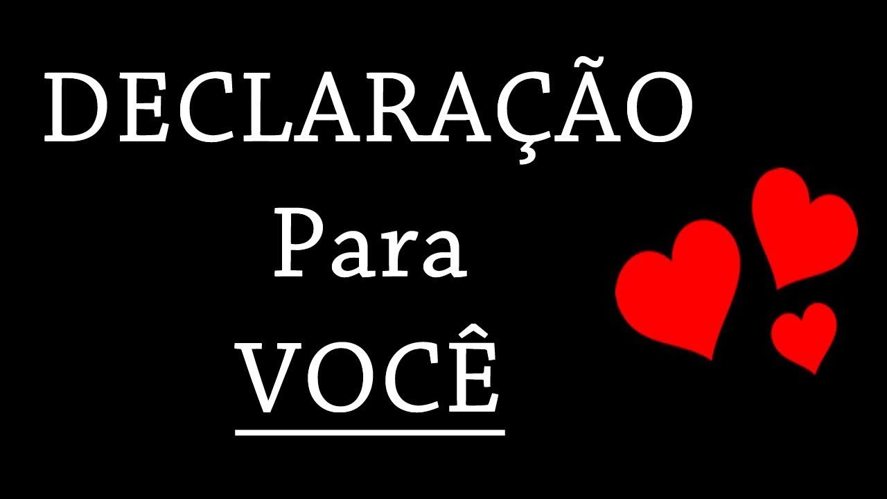 DECLARAÇÃO PARA NAMORADO. EU TE AMO e preciso de você hoje, amanhã e para Sempre! ❤