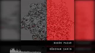 Oğuzhan Şahin - Bugün Pazar