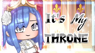 It's My Throne || GCMM || Gacha Club Mini Movie