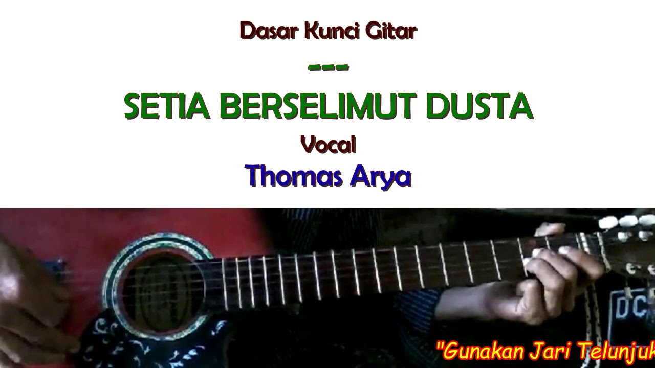 Dasar Kunci Gitar Setia Berselimut Dusta voc Thomas Arya Original Audio