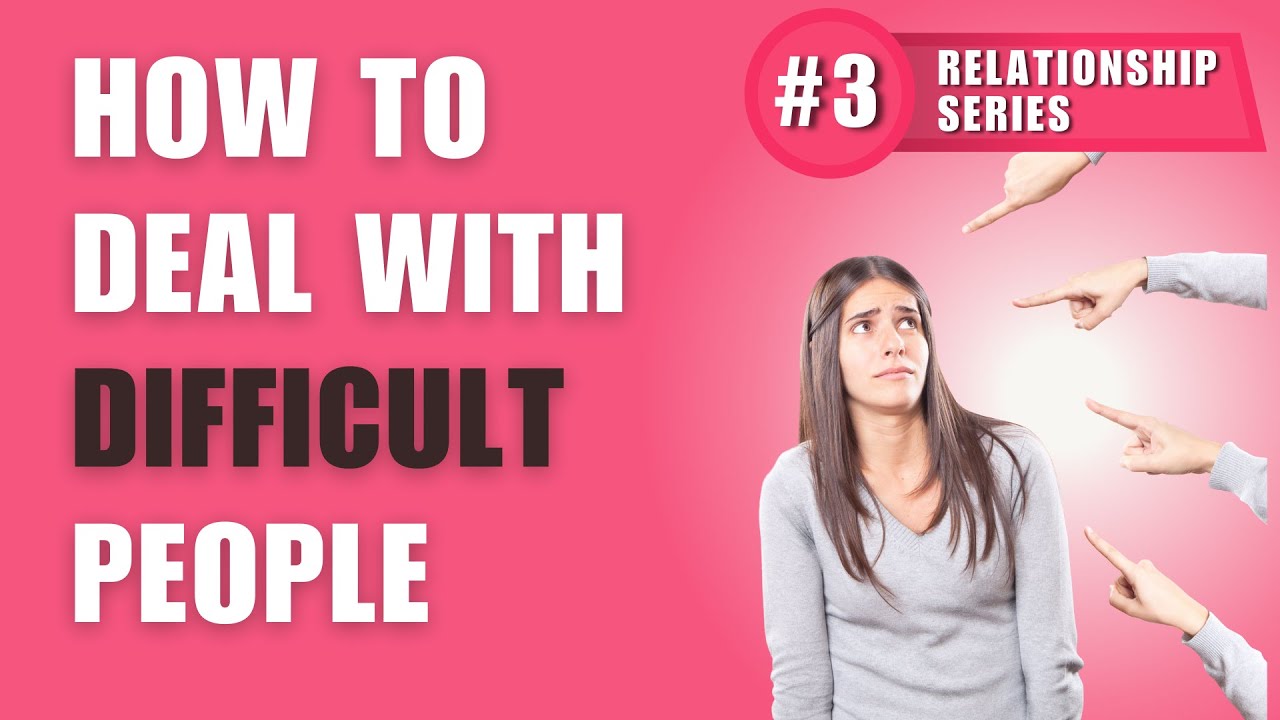 3-how-to-deal-with-difficult-people-youtube