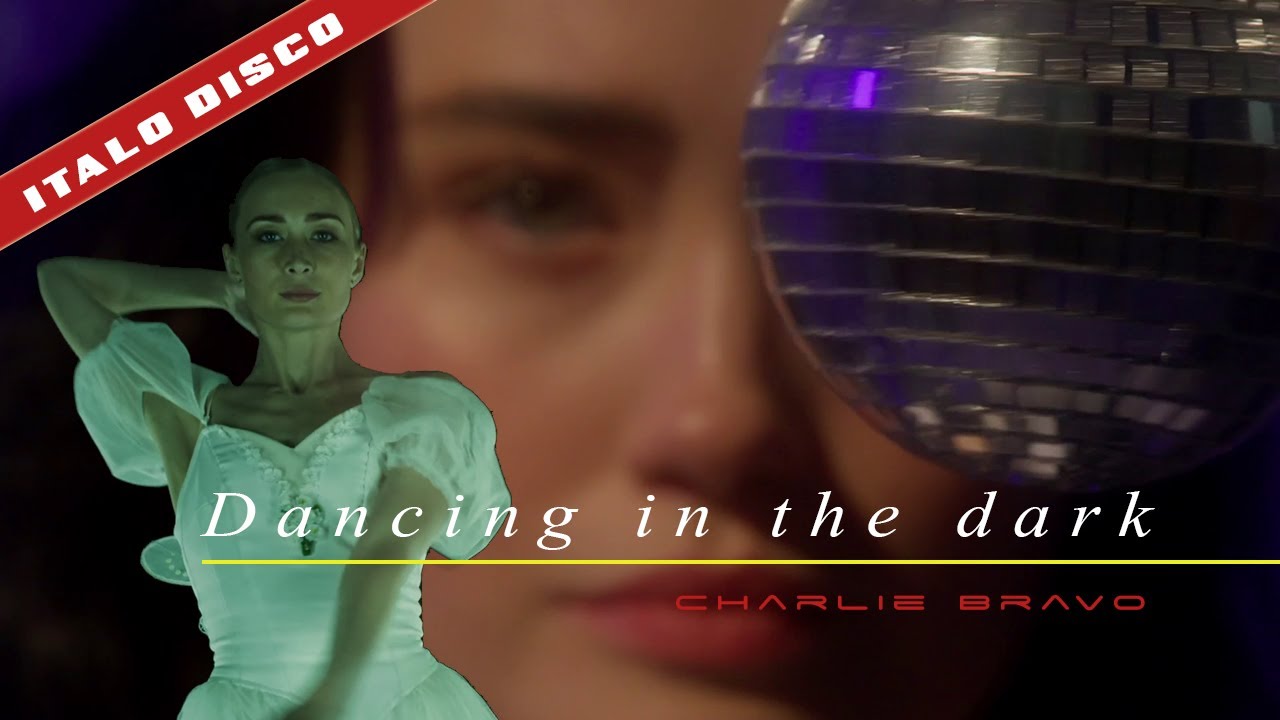 DANCING IN THE DARK - Italo Disco New Generation (Charlie Bravo) - YouTube