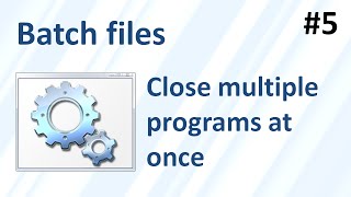 close multiple programs at once using a batch file (batch files 5)